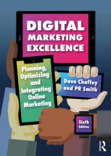 Digital Marketing Excellence : Planning, Optimizing and Integrating Online Marketing