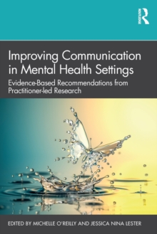 Improving Communication in Mental Health Settings : Evidence-Based Recommendations from Practitioner-led Research