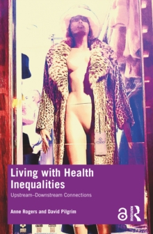 Living with Health Inequalities : UpstreamDownstream Connections