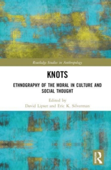 Knots : Ethnography of the Moral in Culture and Social Thought