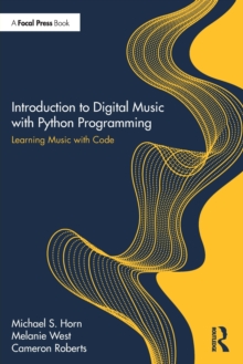 Introduction to Digital Music with Python Programming : Learning Music with Code