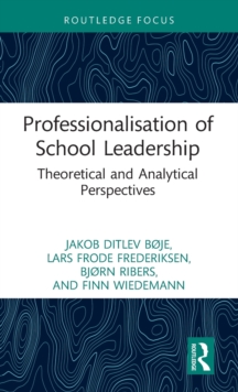 Professionalisation of School Leadership : Theoretical and Analytical Perspectives