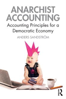 Anarchist Accounting : Accounting Principles For A Democratic Economy