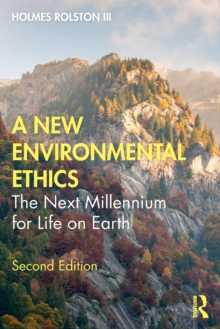 A New Environmental Ethics : The Next Millennium for Life on Earth
