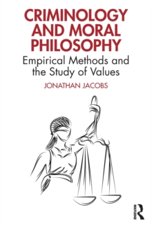 Criminology and Moral Philosophy : Empirical Methods and the Study of Values