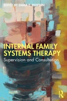 Internal Family Systems Therapy : Supervision and Consultation