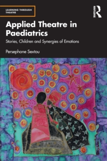 Applied Theatre in Paediatrics : Stories, Children and Synergies of Emotions