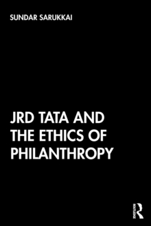 JRD Tata and the Ethics of Philanthropy, Paperback / softback Book JRD Tata and the Ethics of Philanthropy, Paperback / softback Book