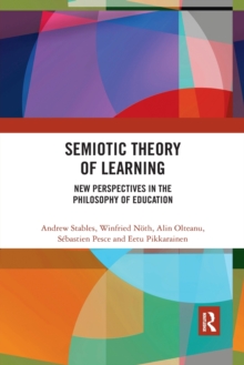 Semiotic Theory of Learning : New Perspectives in the Philosophy of Education