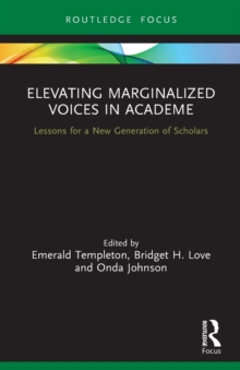 Elevating Marginalized Voices in Academe : Lessons for a New Generation of Scholars