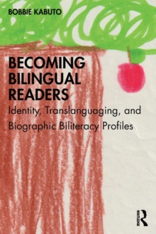 Becoming Bilingual Readers : Identity, Translanguaging, and Biographic Biliteracy Profiles