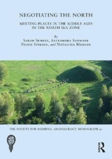Negotiating the North : Meeting-Places in the Middle Ages in the North Sea Zone, Hardback Book Negotiating the North : Meeting-Places in the Middle Ages in the North Sea Zone, Hardback Book