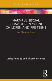 Harmful Sexual Behaviour in Young Children and Pre-Teens : An Education Issue