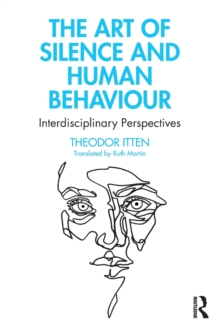 The Art of Silence and Human Behaviour : Interdisciplinary Perspectives, Paperback / softback Book The Art of Silence and Human Behaviour : Interdisciplinary Perspectives, Paperback / softback Book