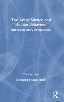 The Art of Silence and Human Behaviour : Interdisciplinary Perspectives, Hardback Book The Art of Silence and Human Behaviour : Interdisciplinary Perspectives, Hardback Book