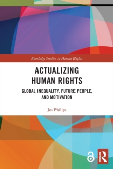 Actualizing Human Rights : Global Inequality, Future People, and Motivation