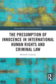 The Presumption of Innocence in International Human Rights and Criminal Law