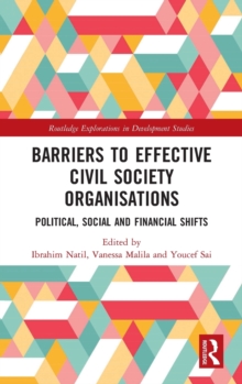 Barriers to Effective Civil Society Organisations : Political, Social and Financial Shifts, Hardback Book Barriers to Effective Civil Society Organisations : Political, Social and Financial Shifts, Hardback Book