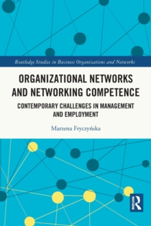 Organizational Networks and Networking Competence : Contemporary Challenges in Management and Employment