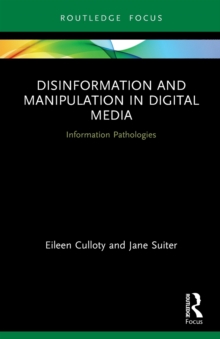 Disinformation and Manipulation in Digital Media : Information Pathologies