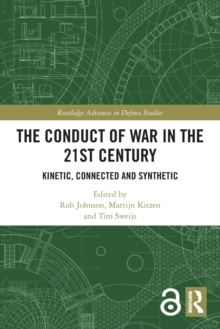 The Conduct of War in the 21st Century : Kinetic, Connected and Synthetic