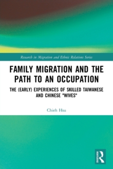 Family Migration and the Path to an Occupation : The (Early) Experiences of Skilled Taiwanese and Chinese Wives