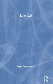 Law 3.0 : Rules, Regulation, and Technology, Hardback Book Law 3.0 : Rules, Regulation, and Technology, Hardback Book