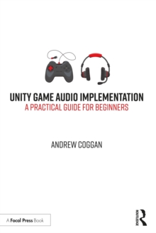 Unity Game Audio Implementation : A Practical Guide for Beginners