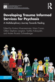 Developing Trauma Informed Services for Psychosis : A Multidisciplinary Journey Towards Healing