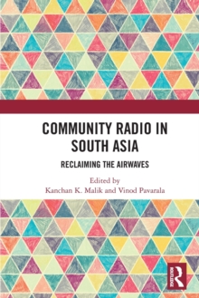 Community Radio in South Asia : Reclaiming the Airwaves