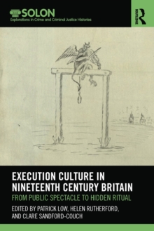 Execution Culture in Nineteenth Century Britain : From Public Spectacle to Hidden Ritual