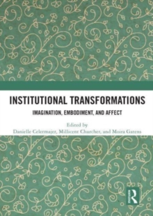 Institutional Transformations : Imagination, Embodiment, and Affect