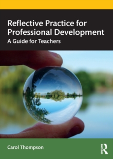 Reflective Practice for Professional Development : A Guide for Teachers