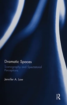 Dramatic Spaces : Scenography and Spectatorial Perceptions