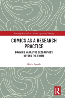 Comics as a Research Practice : Drawing Narrative Geographies Beyond the Frame