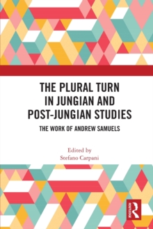 The Plural Turn in Jungian and Post-Jungian Studies : The Work of Andrew Samuels