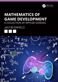 Mathematics of Game Development : A Collection of Applied Lessons