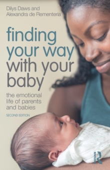 Finding Your Way with Your Baby : The Emotional Life of Parents and Babies