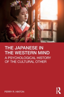 The Japanese in the Western Mind : A Psychological History of the Cultural Other