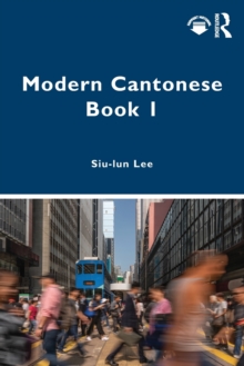 Modern Cantonese Book 1 : A textbook for global learners