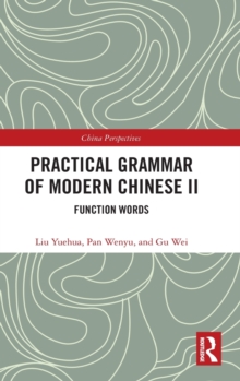 Practical Grammar of Modern Chinese II : Function Words, Hardback Book Practical Grammar of Modern Chinese II : Function Words, Hardback Book