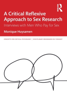 A Critical Reflexive Approach to Sex Research : Interviews with Men Who Pay for Sex