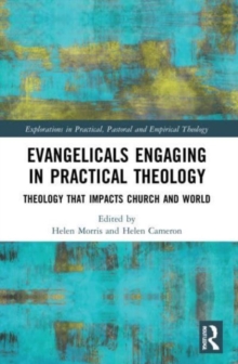 Evangelicals Engaging in Practical Theology : Theology that Impacts Church and World