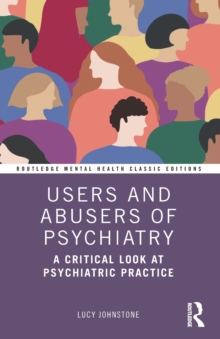 Users and Abusers of Psychiatry : A Critical Look at Psychiatric Practice