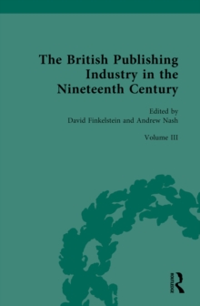 The British Publishing Industry In The Nineteenth Century : Volume III: Authors, Publishers And Copyright Law