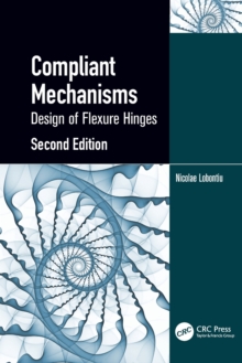 Compliant Mechanisms : Design of Flexure Hinges