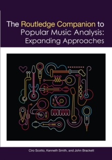 The Routledge Companion to Popular Music Analysis : Expanding Approaches