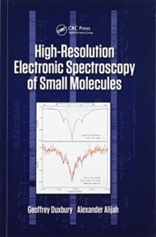 High Resolution Electronic Spectroscopy of Small Molecules, Paperback / softback Book High Resolution Electronic Spectroscopy of Small Molecules, Paperback / softback Book