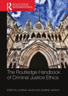 The Routledge Handbook of Criminal Justice Ethics
