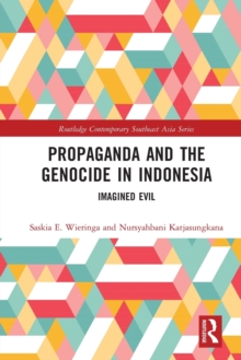 Propaganda and the Genocide in Indonesia : Imagined Evil